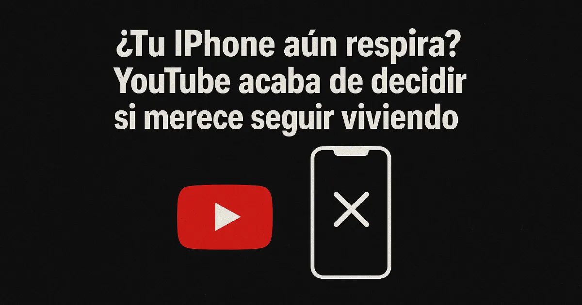 Featured image for “¿Tu iPhone aún respira? YouTube acaba de decidir si merece seguir viviendo”